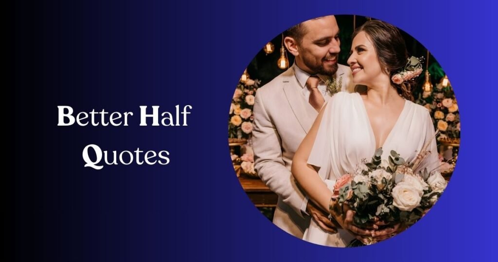 Best Better Half Quotes