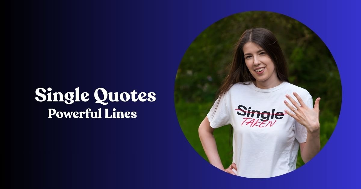 95+ Single Quotes: Powerful Lines That Inspire Self Love