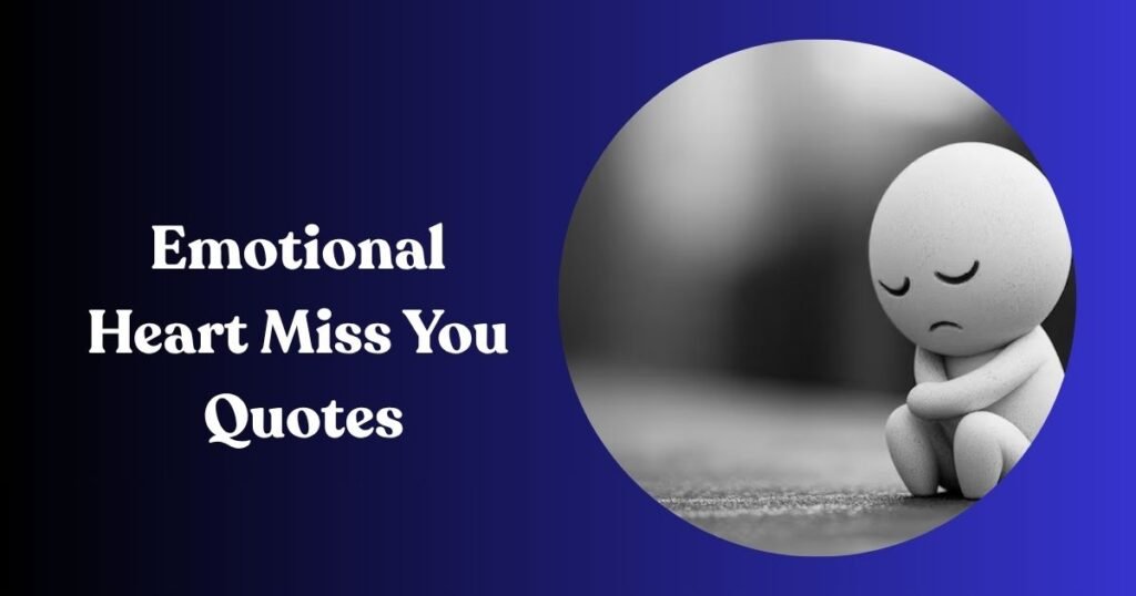 Emotional Heart Miss You Quotes
