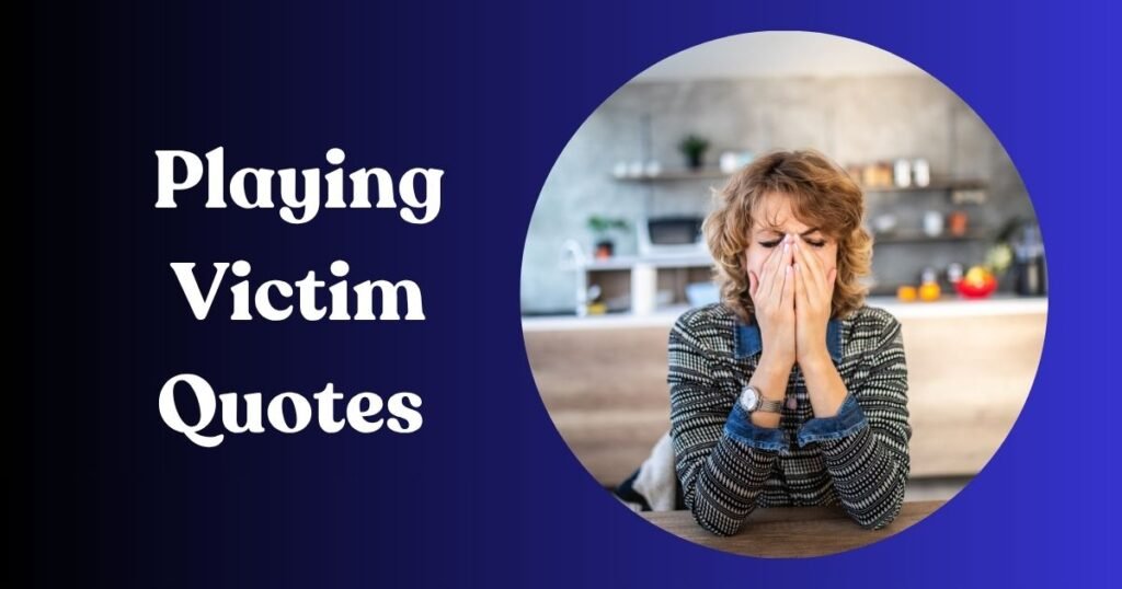 Playing Victim Quotes