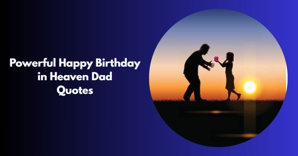 Happy Birthday in Heaven Dad Quotes