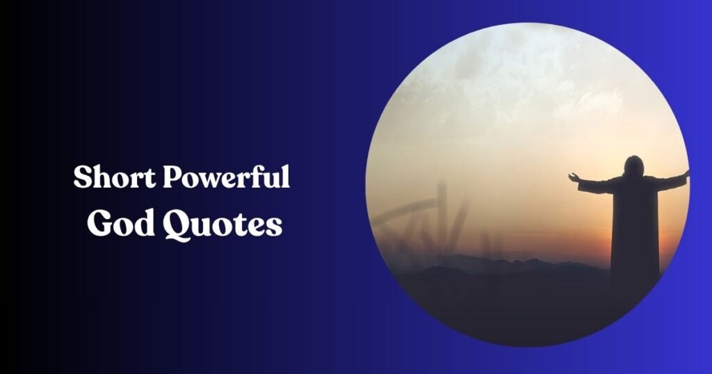 Short Powerful God Quotes
