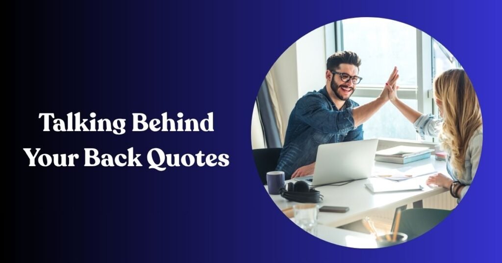 Talking Behind Your Back Quotes