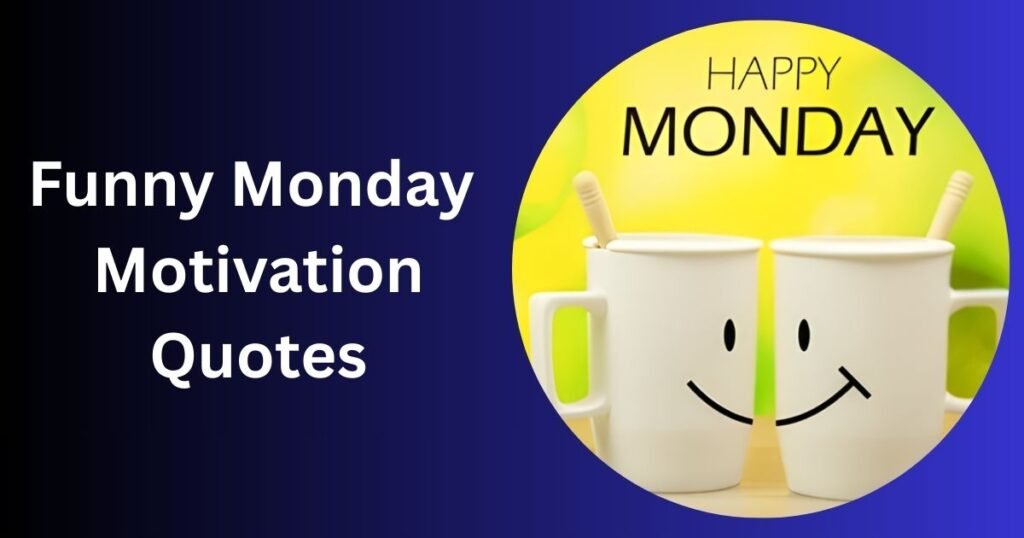 Funny Monday Motivation Quotes