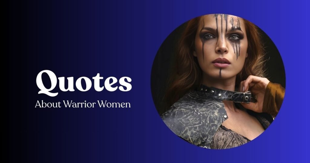 Powerful Warrior Women Quotes